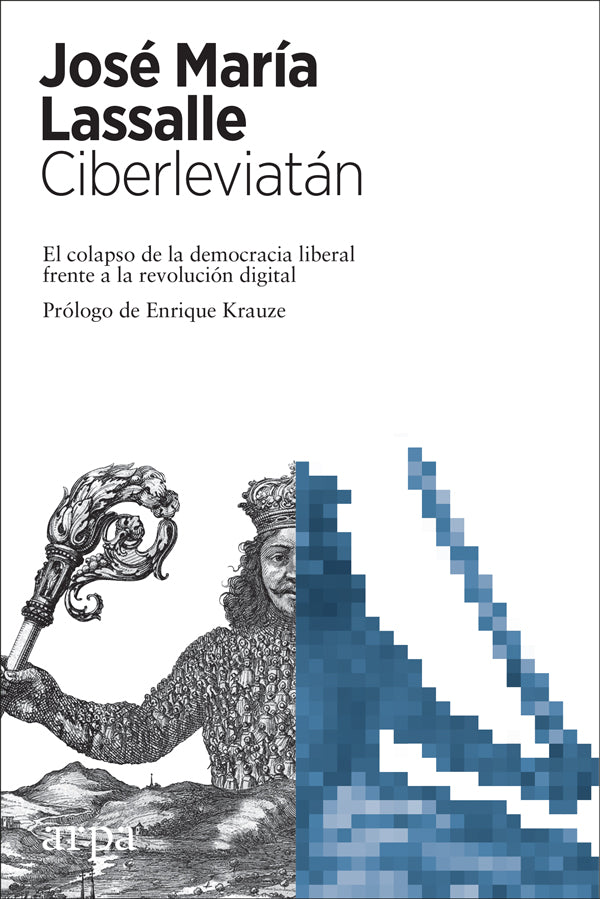 Ciberleviatán. El colapso de la democracia liberal frente a la revolución digital | José María Lassalle Ruiz