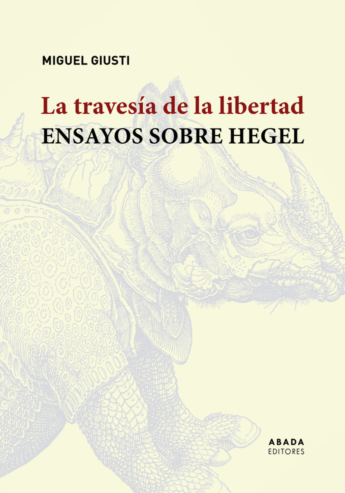 La travesía de la libertad, Ensayos sobre Hegel | Miguel Giusti