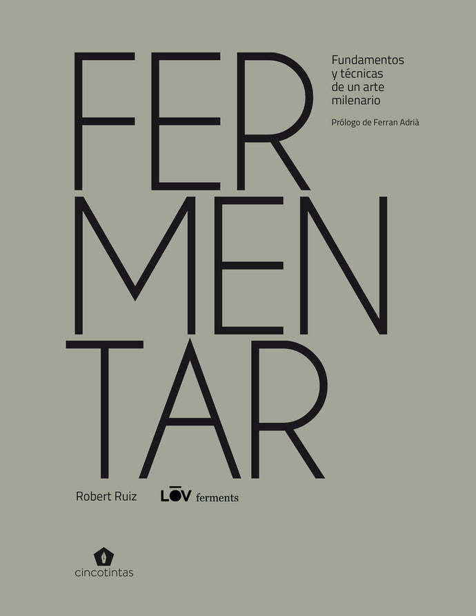 Fermentar. Fundamentos y técnicas de un arte milenario | Robert Ruiz Moreno