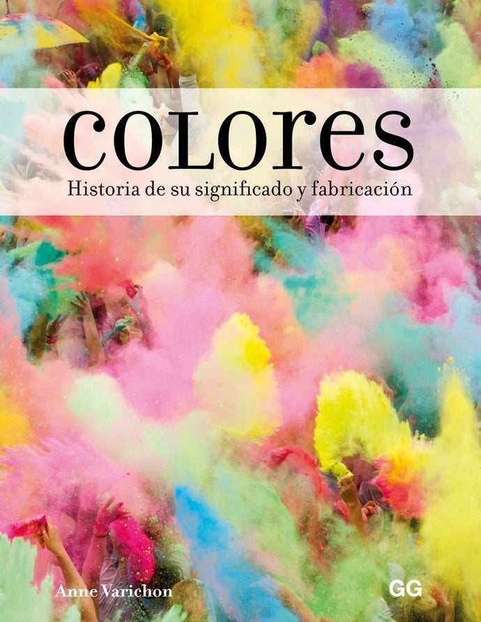 Colores, historia de su significado y fabricación | Anne Varichon
