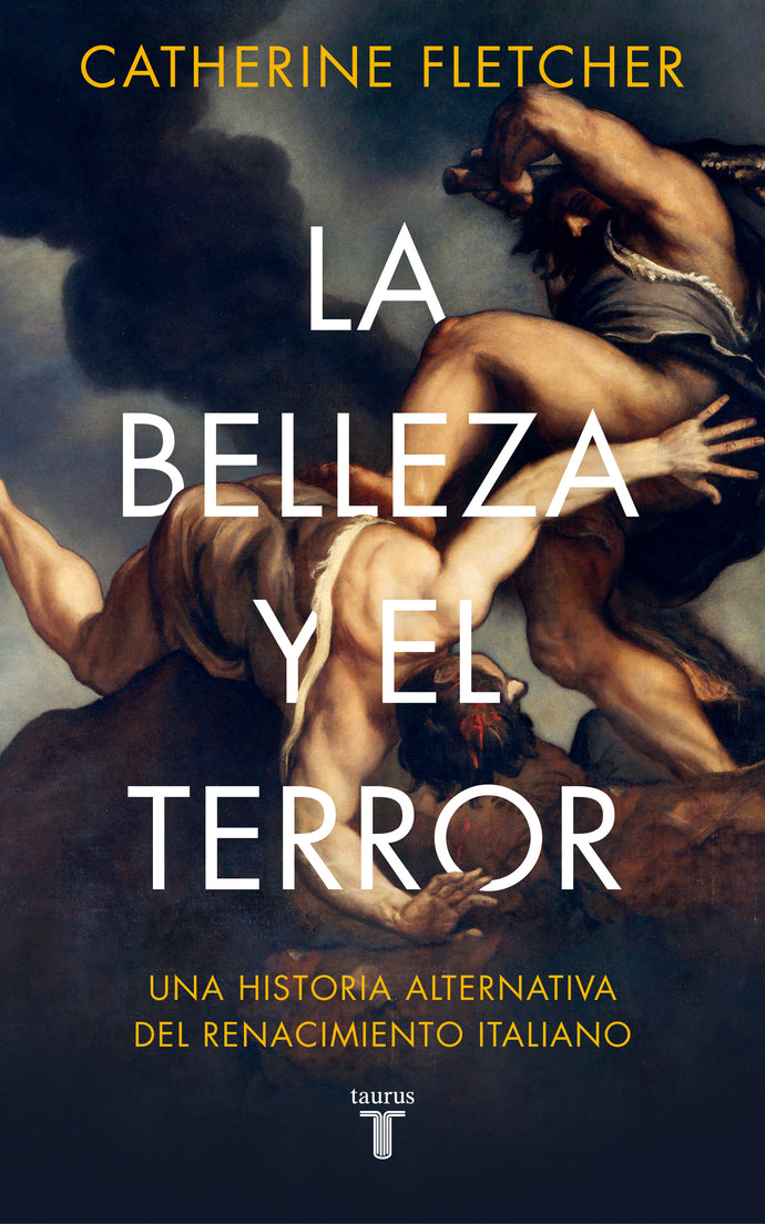 La Belleza y el Terror: Una Historia Alternativa del Renamiciento Italiano | Catherine Fletcher