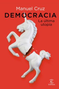 Democracia la ultima utopía | Manuel Cruz