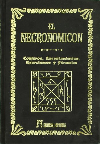 El Necronomicón: Conjuros, Encantamientos, Exorcismos y Fórmulas | Abdul Alhazred