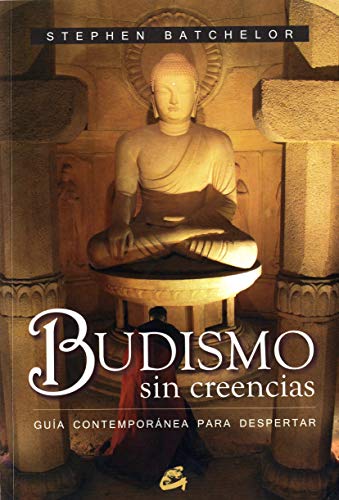 Budismo sin creeencias. Guía contemporánea para despertar | Stephen Batchelor