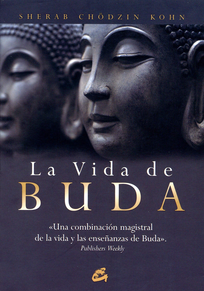 La vida de Buda. Una combinación magistral de la vida y las enseñanzas de Buda | Sherab Chödzin Kuhn