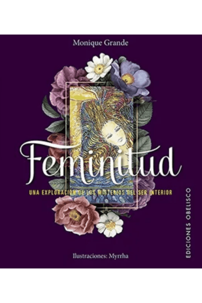 Feminitud Oráculo, Una exploración de los misterios del ser interior | Monique Grande