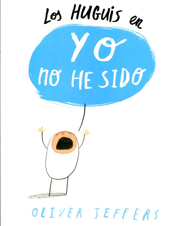 Los Huguis en Yo no he sido | Oliver Jeffers