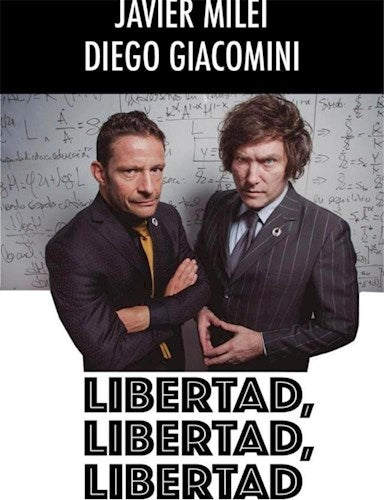 Libertad, libertad, libertad | Javier Milei & Diego Giacomini