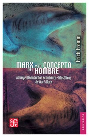 Marx y su concepto del hombre | Erich Fromm