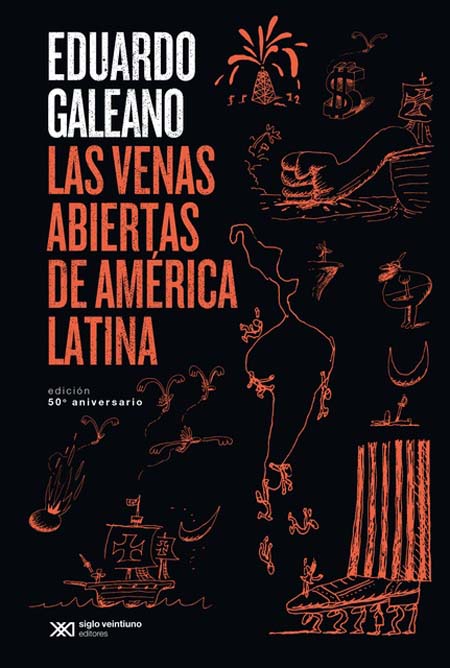 Las Venas Abiertas de América Latina - Edición 50° Aniversario | EDUARDO GALEANO