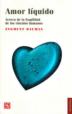Amor líquido. Acerca de la fragilidad de los vínculos humanos | Zygmunt Bauman