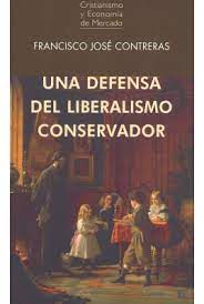 Una Defensa del Liberalismo Conservador | José Contreras Peláez
