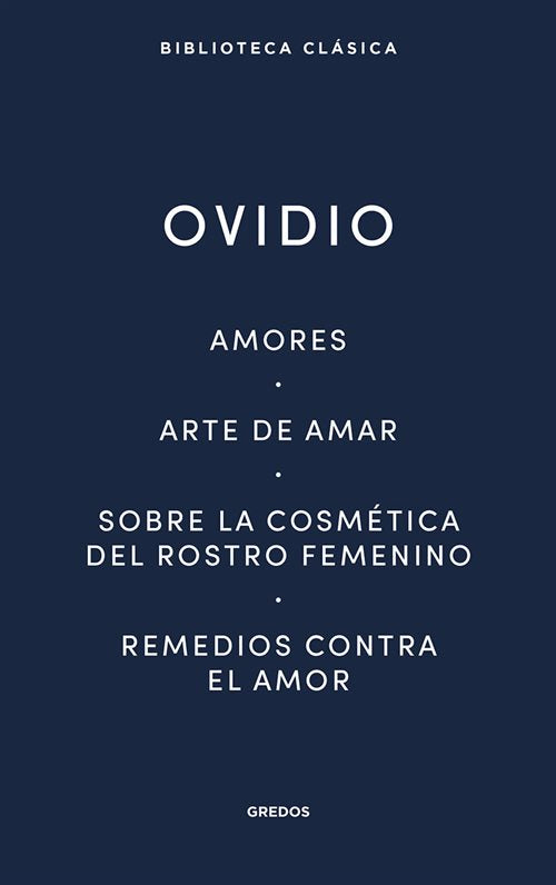 Amores, arte de amar, sobre la cosmética del rostro femenino, remedios contra el amor| Ovidio