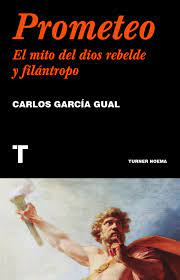 Prometeo: El Mito del Dios Rebelde y Filántropo | Carlos García Gual