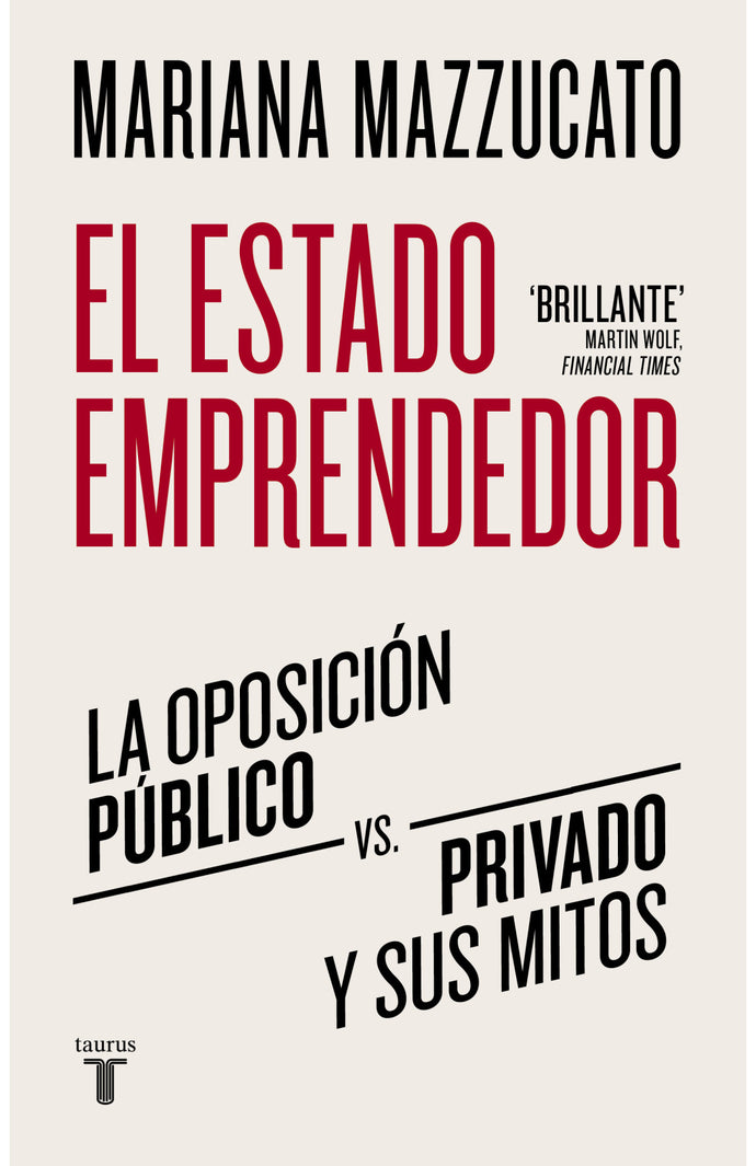 El estado emprendedor, la oposición público-privado y sus mitos | Mariana Mazzucato