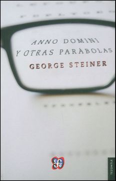 Anno Domini y otras parábolas | George Steiner