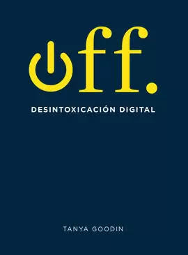 Off: Desintoxicación Digital | Tanya Goodin