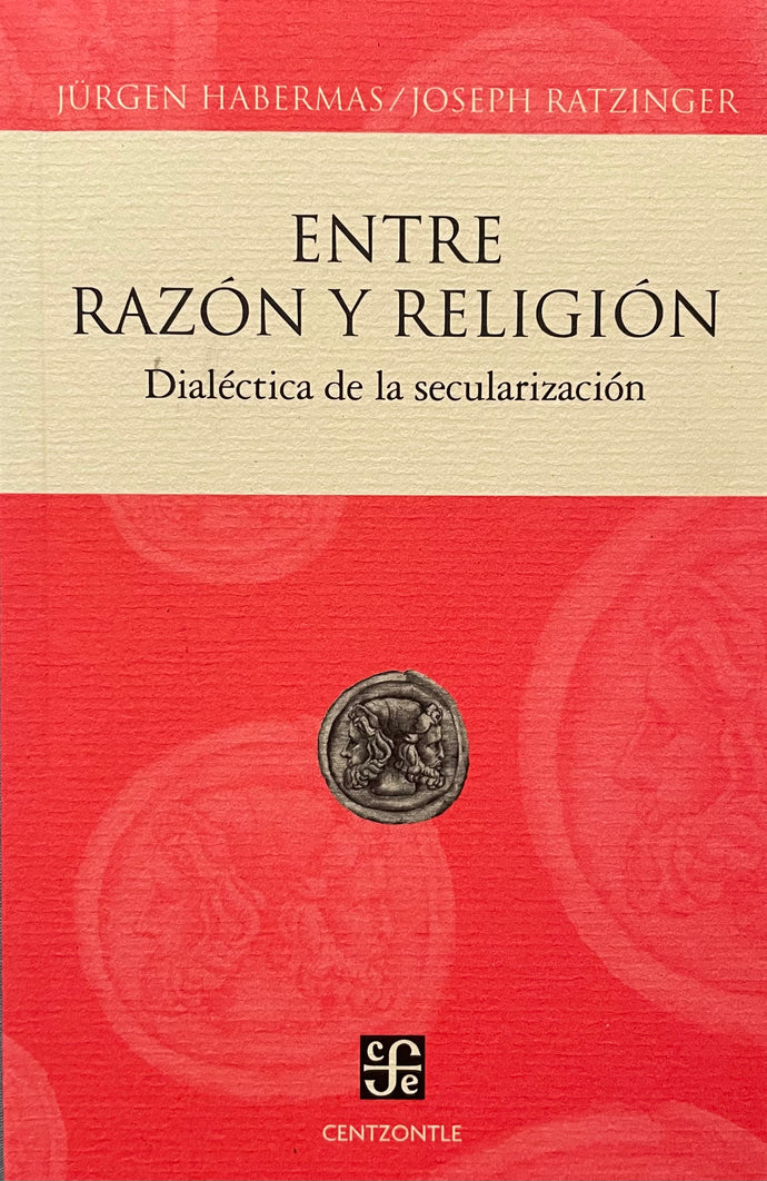 Entre Razón y Religión: Dialéctica de la Secularización | J. Habermas, J. Ratzinger