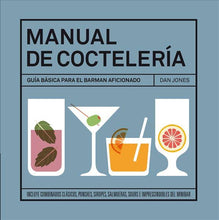 Cargar imagen en el visor de la galería, Manual de coctelería. Guía básica para el barman aficionado | Dan Jones
